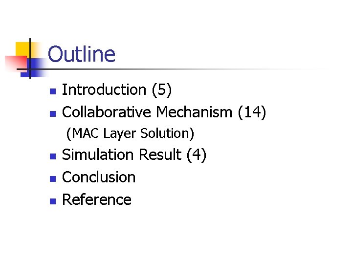 Outline n n Introduction (5) Collaborative Mechanism (14) (MAC Layer Solution) n n n Outline n n Introduction (5) Collaborative Mechanism (14) (MAC Layer Solution) n n n
