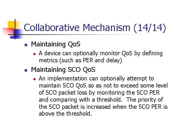 Collaborative Mechanism (14/14) n Maintaining Qo. S n n A device can optionally monitor Collaborative Mechanism (14/14) n Maintaining Qo. S n n A device can optionally monitor