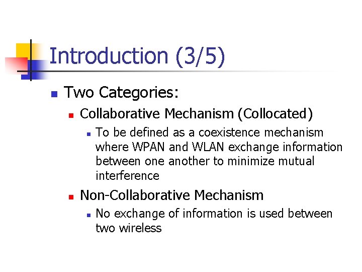 Introduction (3/5) n Two Categories: n Collaborative Mechanism (Collocated) n n To be defined Introduction (3/5) n Two Categories: n Collaborative Mechanism (Collocated) n n To be defined