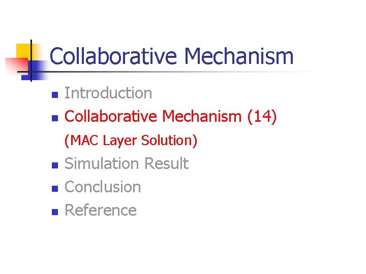 Collaborative Mechanism n n Introduction Collaborative Mechanism (14) (MAC Layer Solution) n n n Collaborative Mechanism n n Introduction Collaborative Mechanism (14) (MAC Layer Solution) n n n
