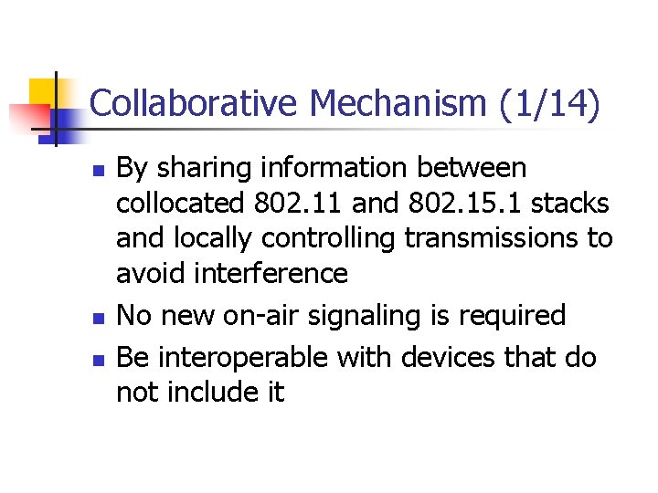 Collaborative Mechanism (1/14) n n n By sharing information between collocated 802. 11 and Collaborative Mechanism (1/14) n n n By sharing information between collocated 802. 11 and