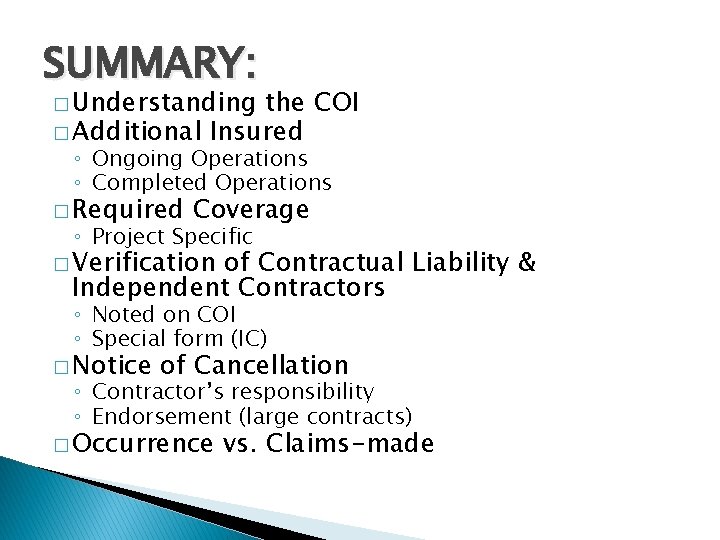 SUMMARY: � Understanding the COI � Additional Insured ◦ Ongoing Operations ◦ Completed Operations SUMMARY: � Understanding the COI � Additional Insured ◦ Ongoing Operations ◦ Completed Operations