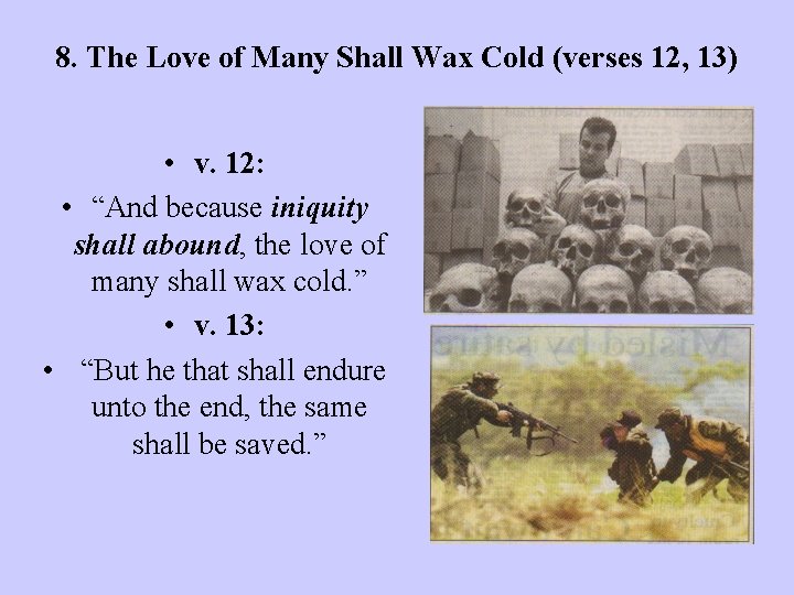 8. The Love of Many Shall Wax Cold (verses 12, 13) • v. 12: