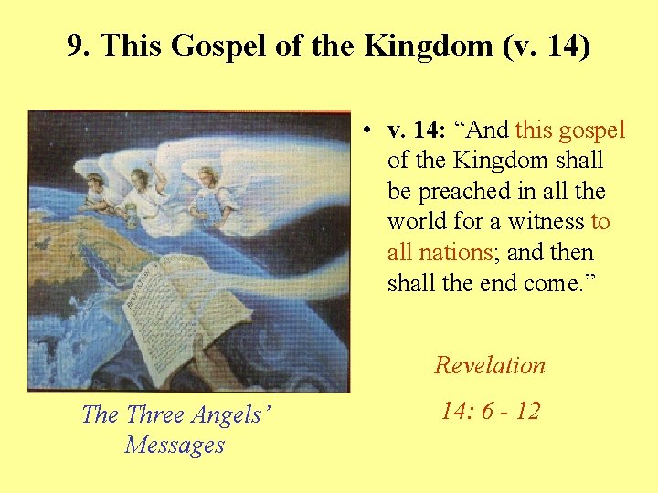 9. This Gospel of the Kingdom (v. 14) • v. 14: “And this gospel