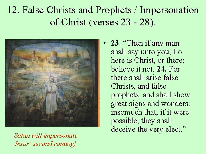 12. False Christs and Prophets / Impersonation of Christ (verses 23 - 28). Satan