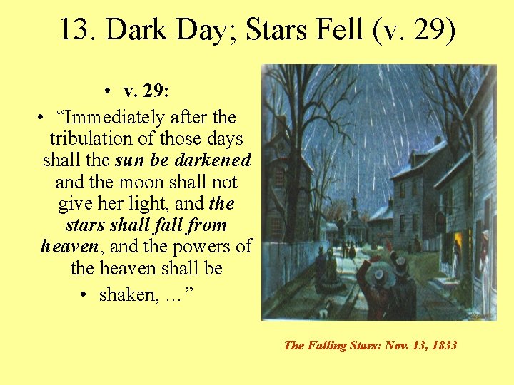 13. Dark Day; Stars Fell (v. 29) • v. 29: • “Immediately after the