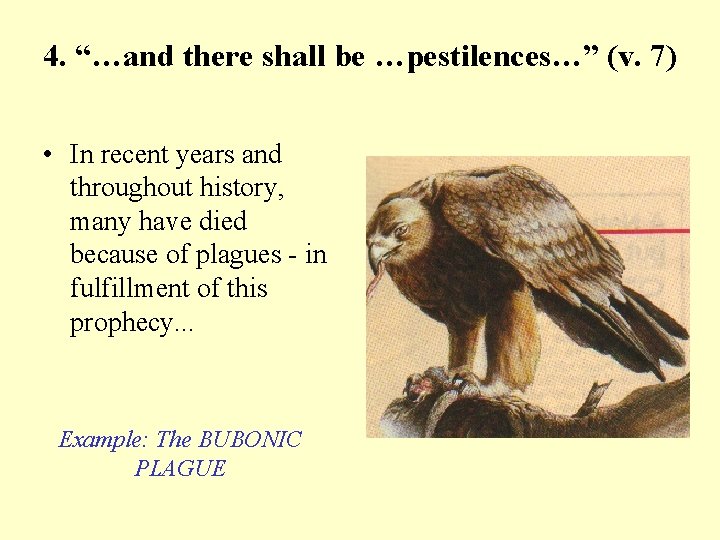 4. “…and there shall be …pestilences…” (v. 7) • In recent years and throughout