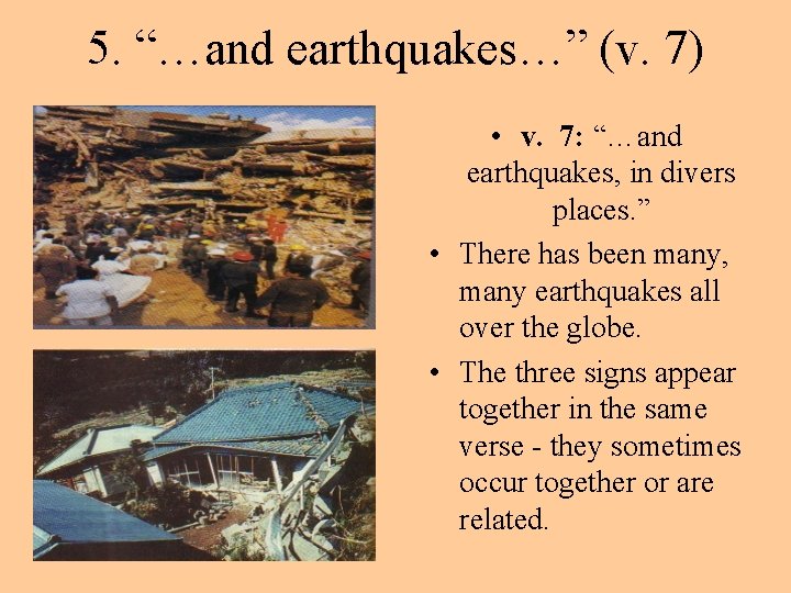 5. “…and earthquakes…” (v. 7) • v. 7: “…and earthquakes, in divers places. ”