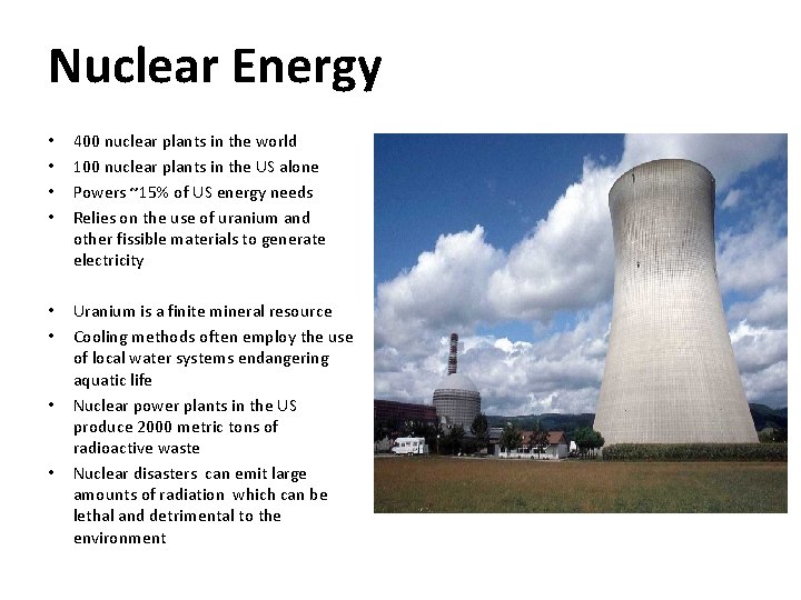 Nuclear Energy • • 400 nuclear plants in the world 100 nuclear plants in