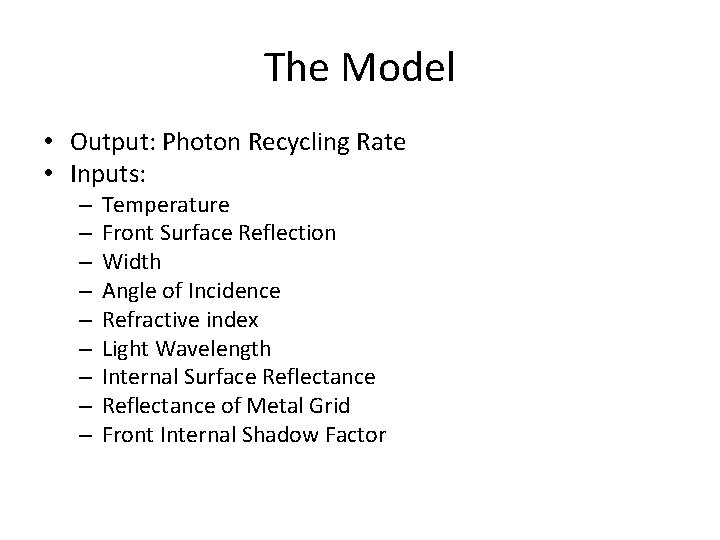 The Model • Output: Photon Recycling Rate • Inputs: – – – – –