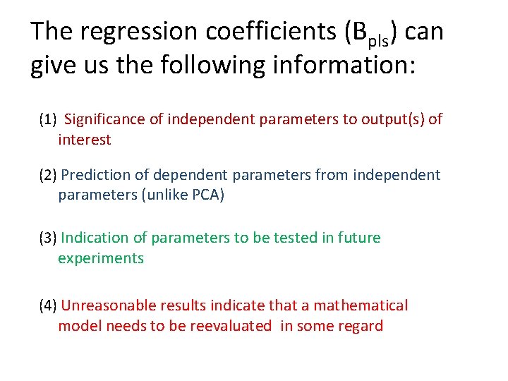 The regression coefficients (Bpls) can give us the following information: (1) Significance of independent