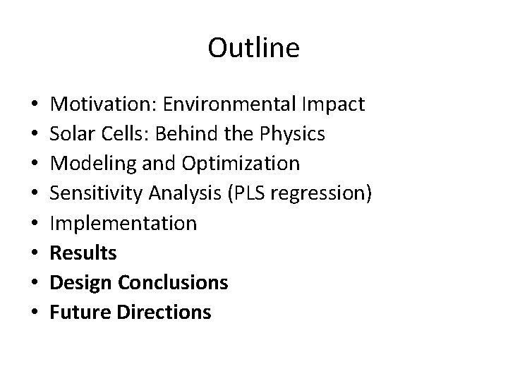 Outline • • Motivation: Environmental Impact Solar Cells: Behind the Physics Modeling and Optimization