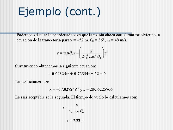 Ejemplo (cont. ) Podemos calcular la coordenada x en que la pelota choca con