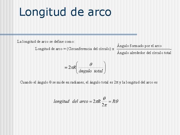 Longitud de arco La longitud de arco se define como: Longitud de arco =