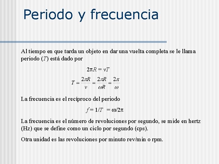 Periodo y frecuencia Al tiempo en que tarda un objeto en dar una vuelta