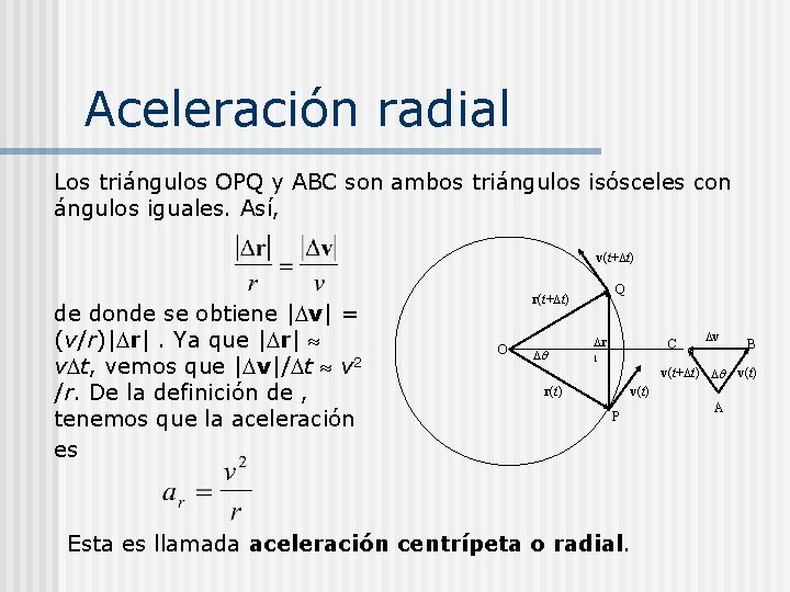 Aceleración radial Los triángulos OPQ y ABC son ambos triángulos isósceles con ángulos iguales.