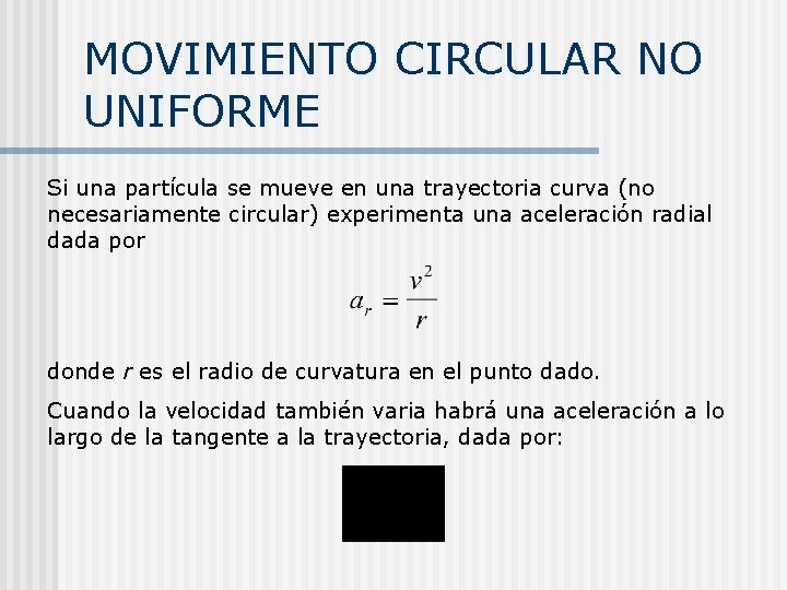 MOVIMIENTO CIRCULAR NO UNIFORME Si una partícula se mueve en una trayectoria curva (no