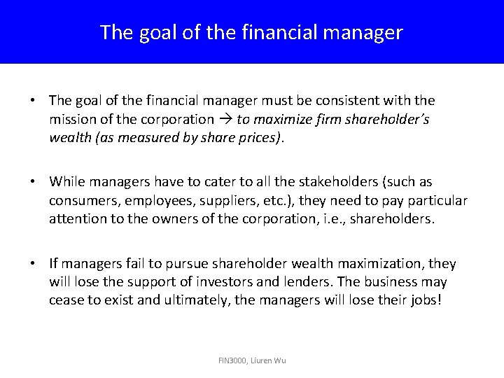 The goal of the financial manager • The goal of the financial manager must