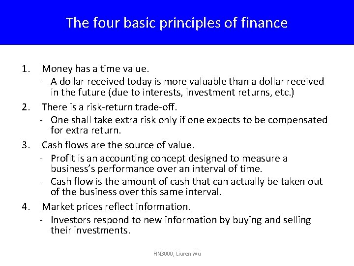The four basic principles of finance 1. Money has a time value. - A