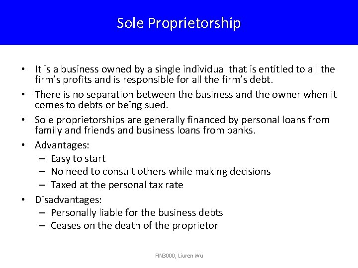 Sole Proprietorship • It is a business owned by a single individual that is