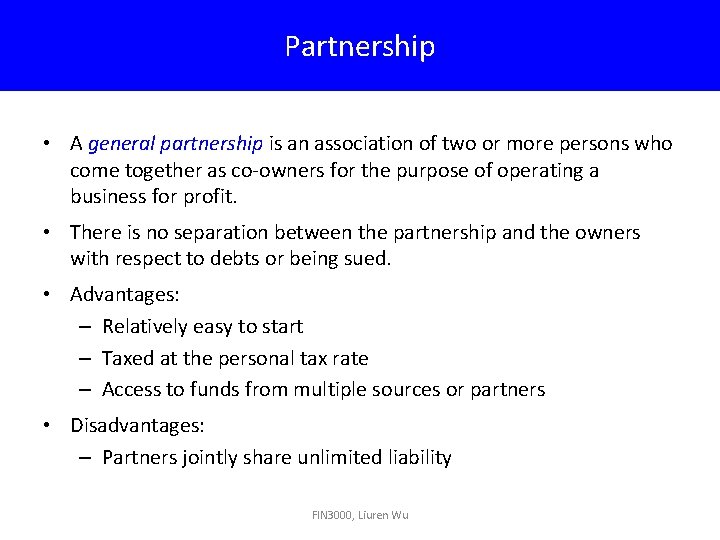 Partnership • A general partnership is an association of two or more persons who