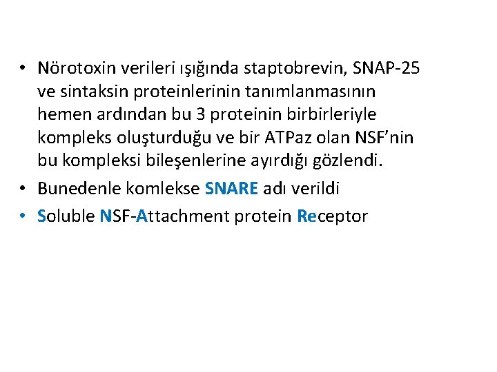  • Nörotoxin verileri ışığında staptobrevin, SNAP-25 ve sintaksin proteinlerinin tanımlanmasının hemen ardından bu