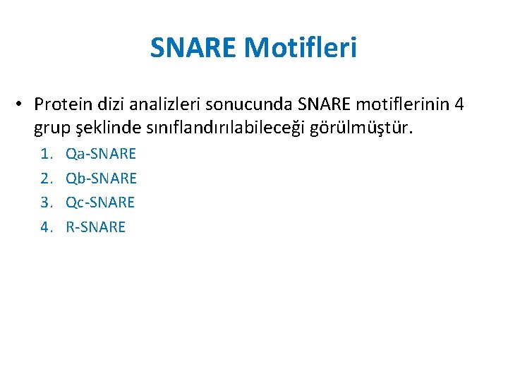 SNARE Motifleri • Protein dizi analizleri sonucunda SNARE motiflerinin 4 grup şeklinde sınıflandırılabileceği görülmüştür.