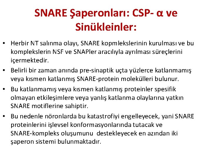 SNARE Şaperonları: CSP- α ve Sinükleinler: • Herbir NT salınma olayı, SNARE kopmlekslerinin kurulması