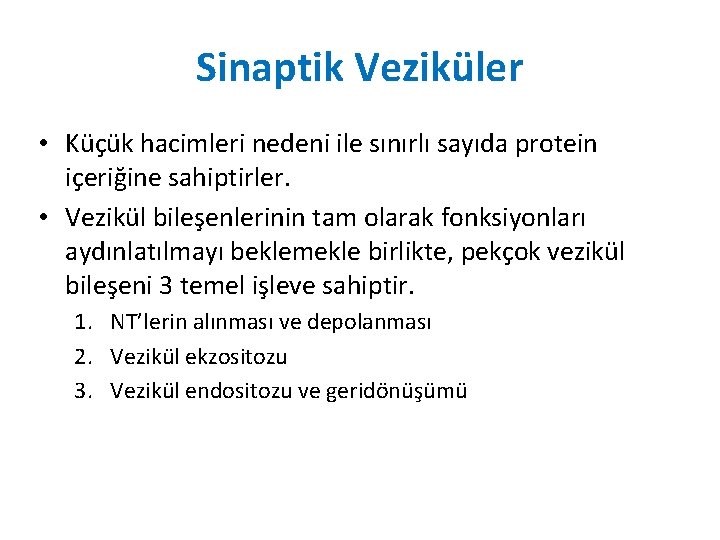 Sinaptik Veziküler • Küçük hacimleri nedeni ile sınırlı sayıda protein içeriğine sahiptirler. • Vezikül