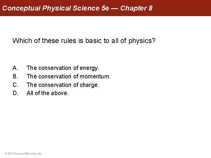 Conceptual Physical Science 5 e — Chapter 8 Which of these rules is basic