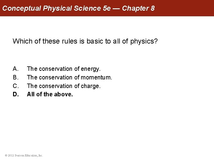 Conceptual Physical Science 5 e — Chapter 8 Which of these rules is basic