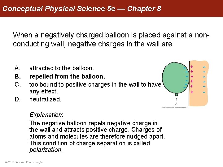 Conceptual Physical Science 5 e — Chapter 8 When a negatively charged balloon is