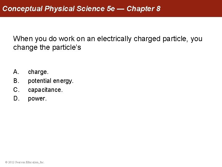 Conceptual Physical Science 5 e — Chapter 8 When you do work on an