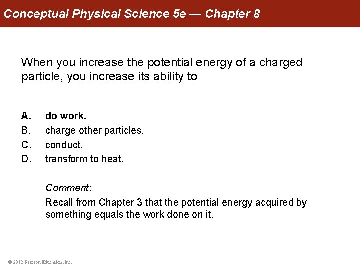 Conceptual Physical Science 5 e — Chapter 8 When you increase the potential energy