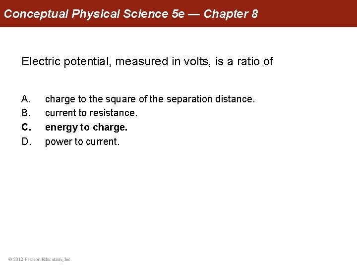 Conceptual Physical Science 5 e — Chapter 8 Electric potential, measured in volts, is