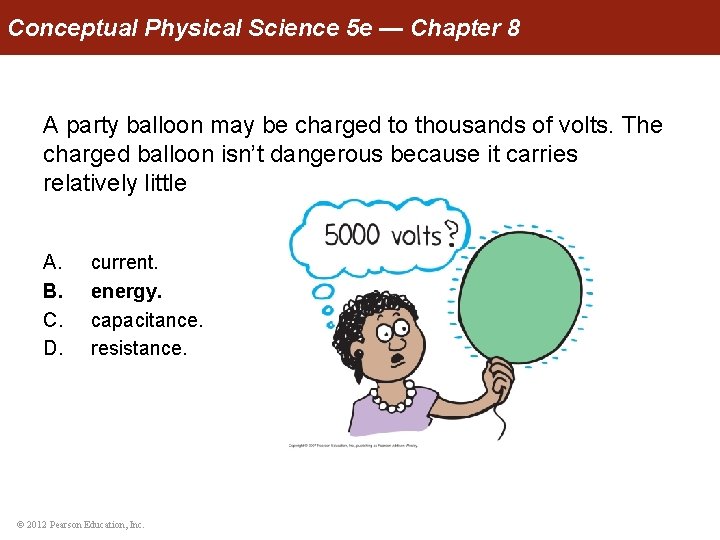 Conceptual Physical Science 5 e — Chapter 8 A party balloon may be charged