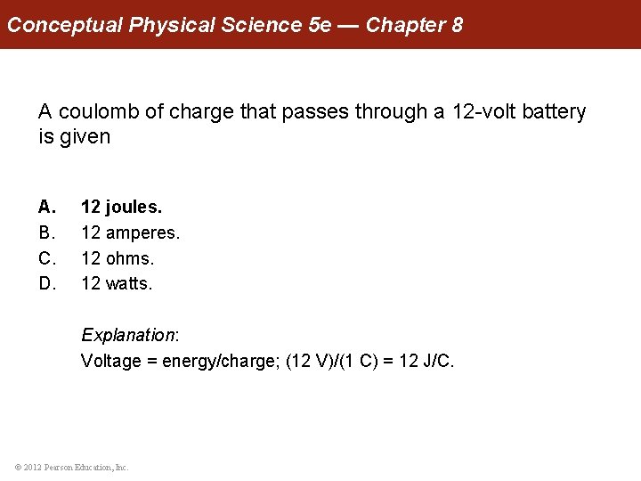 Conceptual Physical Science 5 e — Chapter 8 A coulomb of charge that passes