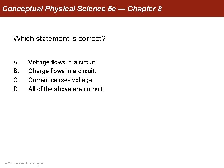 Conceptual Physical Science 5 e — Chapter 8 Which statement is correct? A. B.