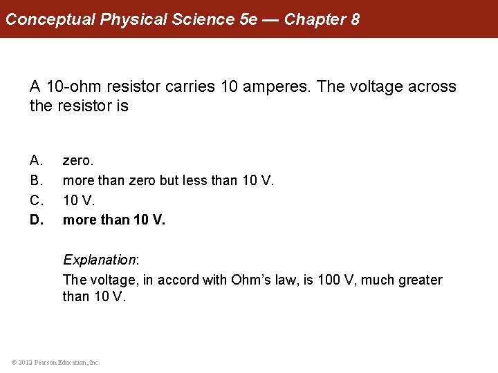 Conceptual Physical Science 5 e — Chapter 8 A 10 -ohm resistor carries 10