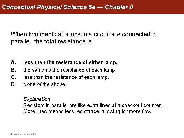 Conceptual Physical Science 5 e — Chapter 8 When two identical lamps in a