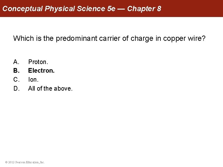 Conceptual Physical Science 5 e — Chapter 8 Which is the predominant carrier of