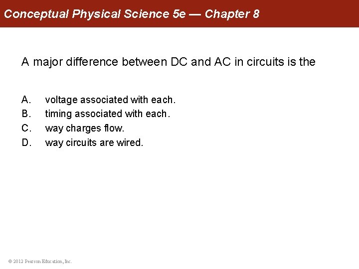 Conceptual Physical Science 5 e — Chapter 8 A major difference between DC and