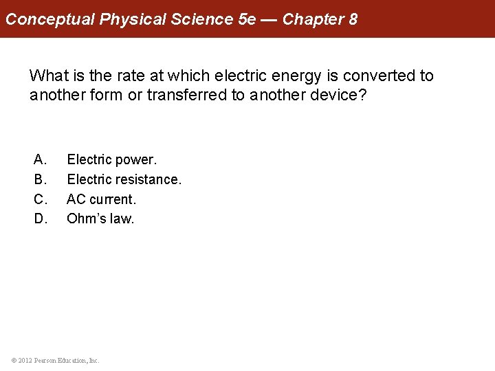 Conceptual Physical Science 5 e — Chapter 8 What is the rate at which