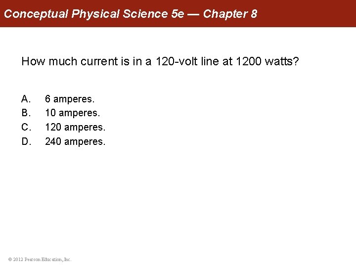 Conceptual Physical Science 5 e — Chapter 8 How much current is in a