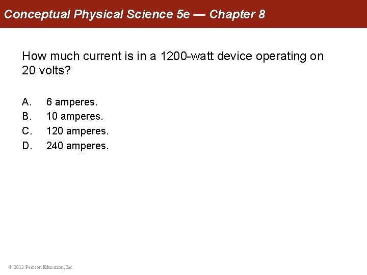 Conceptual Physical Science 5 e — Chapter 8 How much current is in a