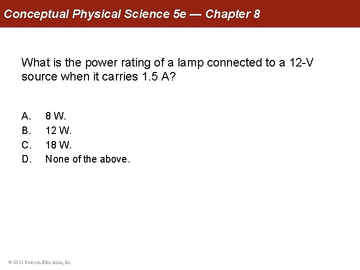 Conceptual Physical Science 5 e — Chapter 8 What is the power rating of