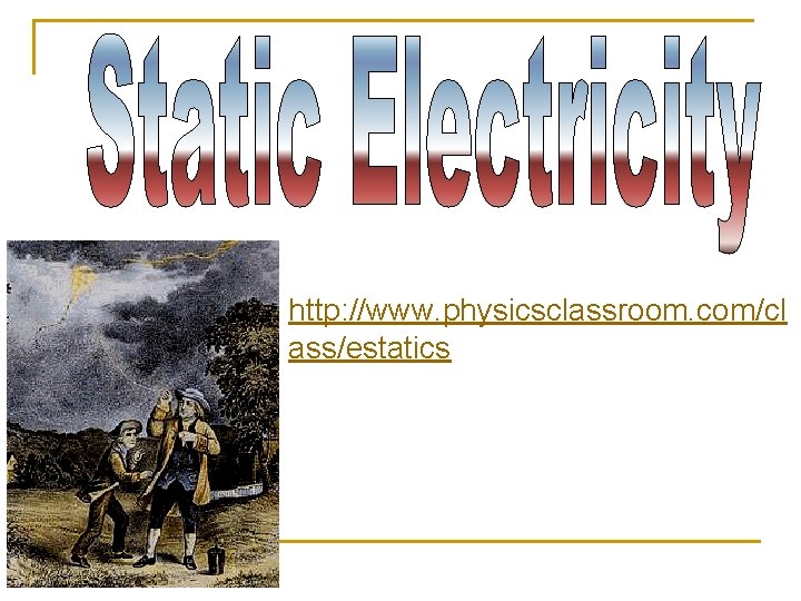 http: //www. physicsclassroom. com/cl ass/estatics 