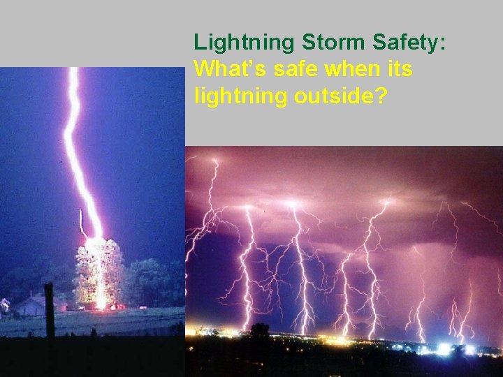 Lightning Storm Safety: What’s safe when its lightning outside? 