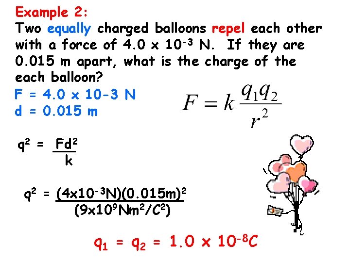 Example 2: Two equally charged balloons repel each other with a force of 4.