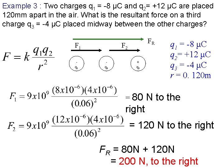 Example 3 : Two charges q 1 = -8 μC and q 2= +12
